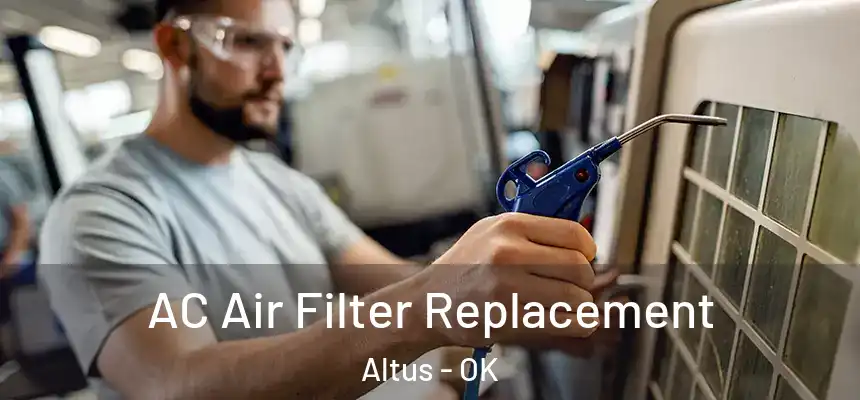  AC Air Filter Replacement Altus - OK
