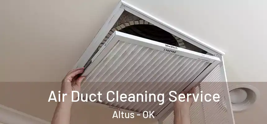  Air Duct Cleaning Service Altus - OK