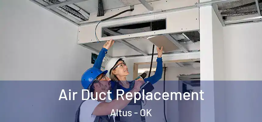 Air Duct Replacement Altus - OK