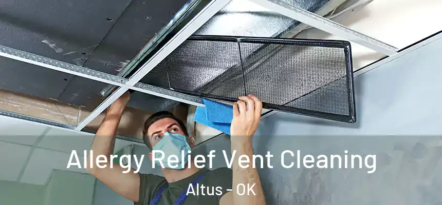 Allergy Relief Vent Cleaning Altus - OK