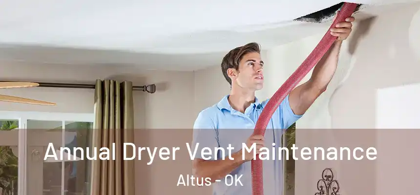  Annual Dryer Vent Maintenance Altus - OK
