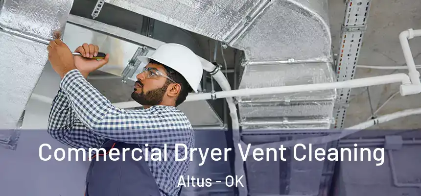 Commercial Dryer Vent Cleaning Altus - OK