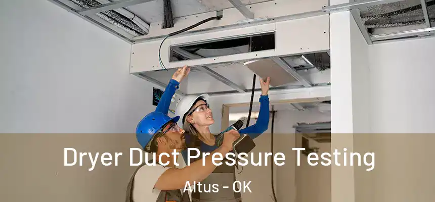  Dryer Duct Pressure Testing Altus - OK