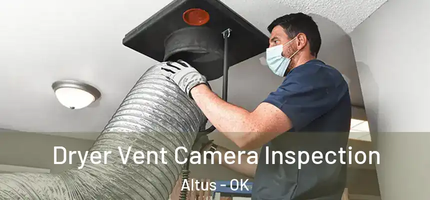  Dryer Vent Camera Inspection Altus - OK