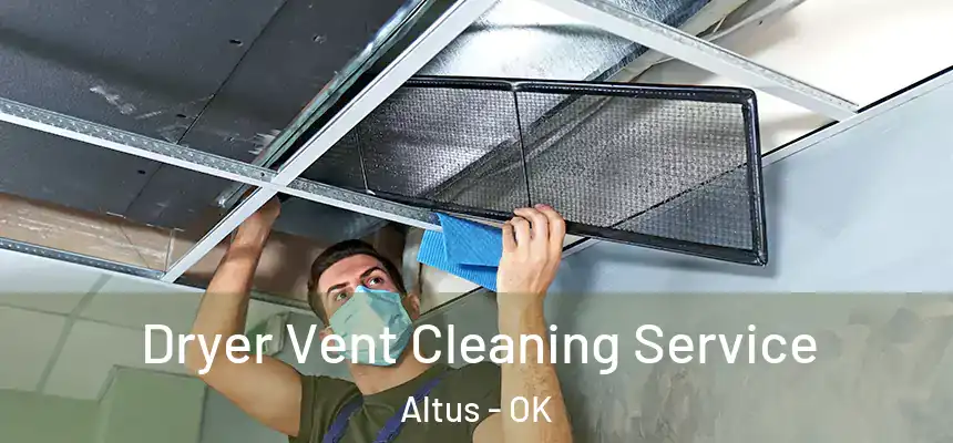  Dryer Vent Cleaning Service Altus - OK