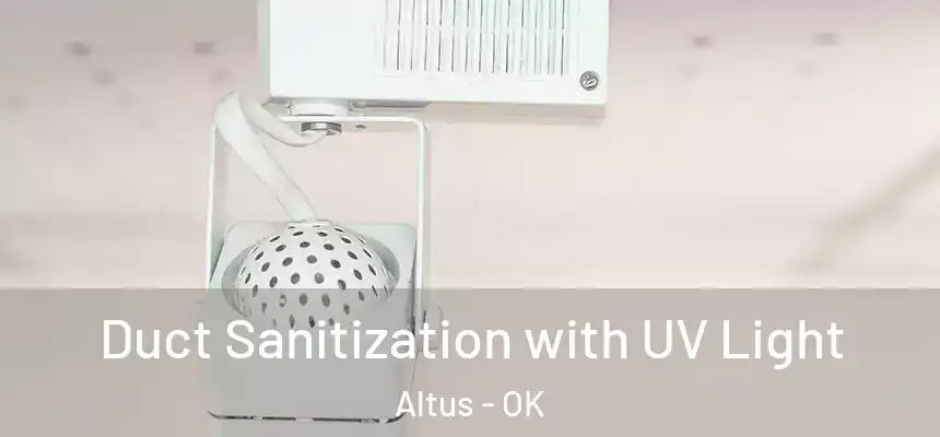 Duct Sanitization with UV Light Altus - OK