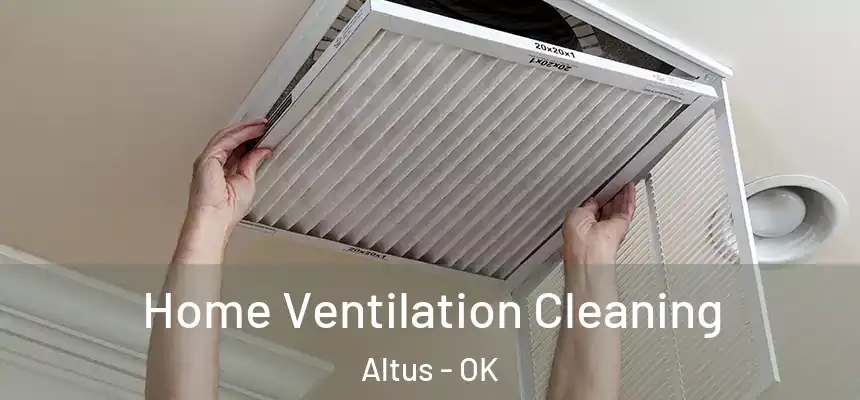  Home Ventilation Cleaning Altus - OK