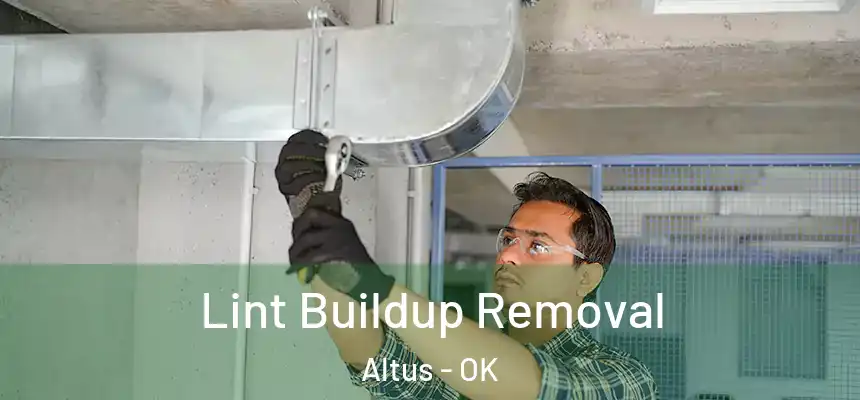Lint Buildup Removal Altus - OK