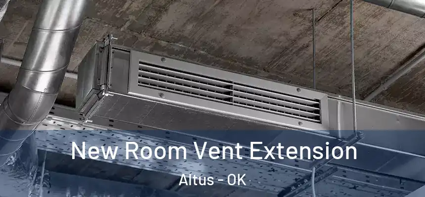  New Room Vent Extension Altus - OK