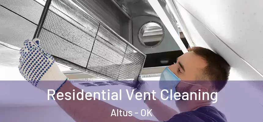 Residential Vent Cleaning Altus - OK