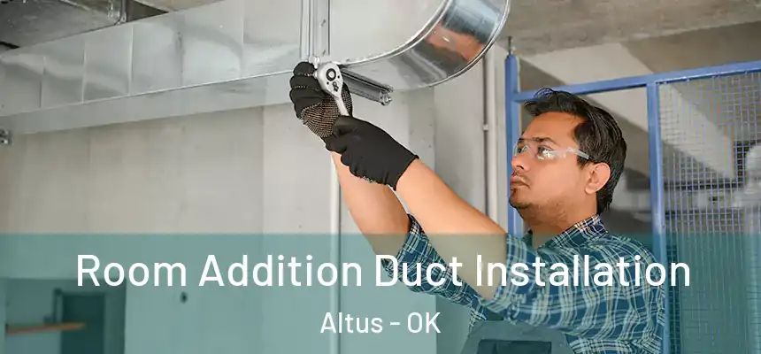  Room Addition Duct Installation Altus - OK