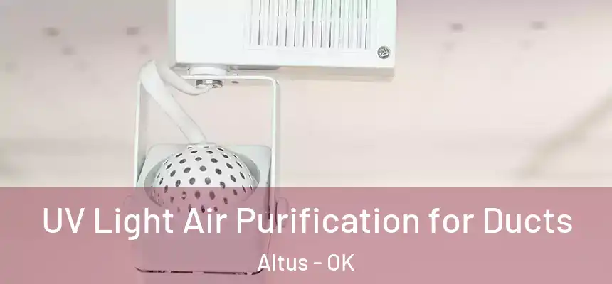  UV Light Air Purification for Ducts Altus - OK