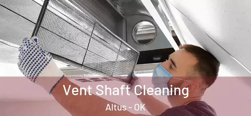  Vent Shaft Cleaning Altus - OK